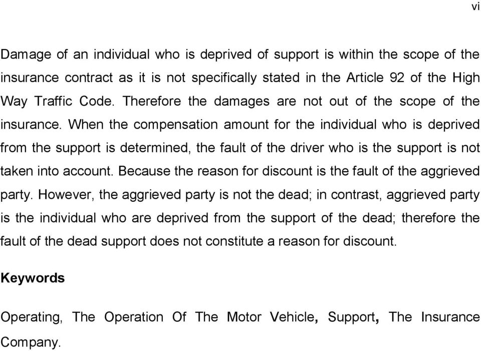 When the compensation amount for the individual who is deprived from the support is determined, the fault of the driver who is the support is not taken into account.