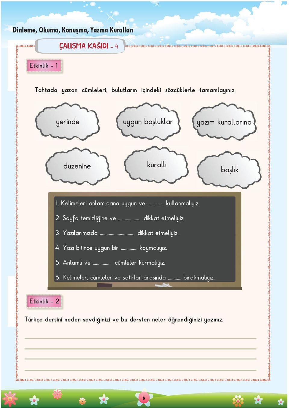 Sayfa temizliğine ve... dikkat etmeliyiz. 3. Yazılarımızda... dikkat etmeliyiz. 4. Yazı bitince uygun bir... koymalıyız. 5. Anlamlı ve.