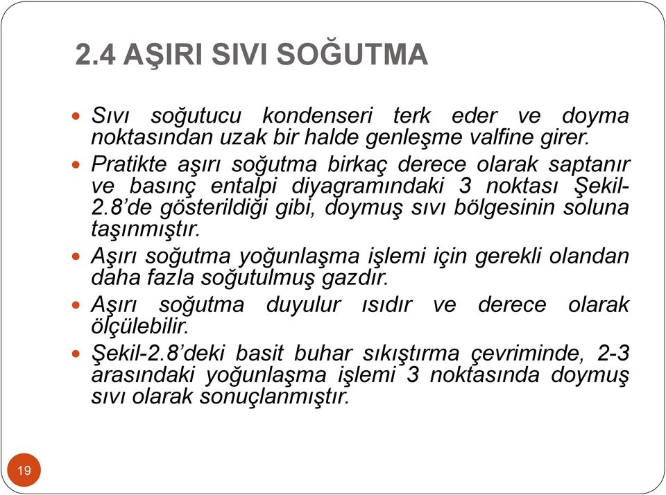 8 de gösterildiği gibi, doymuş sıvı bölgesinin soluna taşınmıştır.