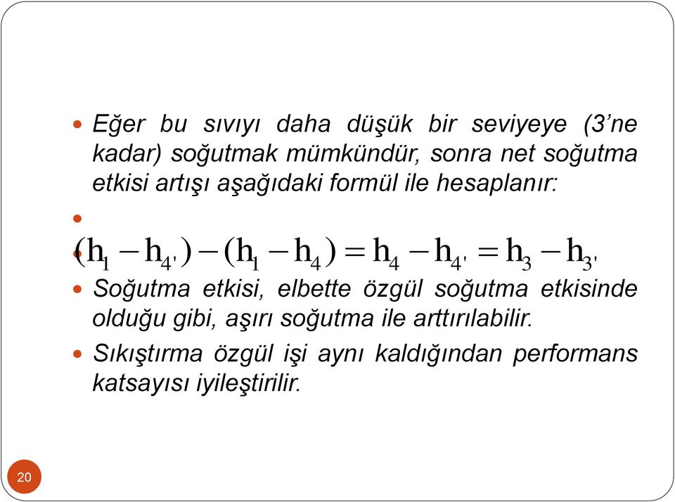 4 4' 3 3' Soğutma etkisi, elbette özgül soğutma etkisinde olduğu gibi, aşırı soğutma