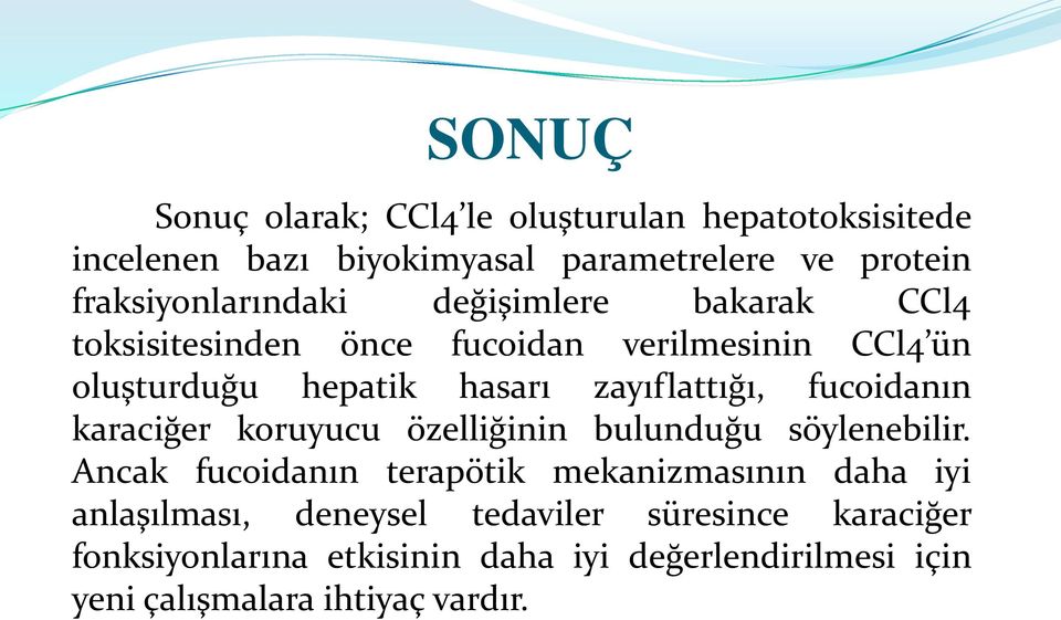 zayıflattığı, fucoidanın karaciğer koruyucu özelliğinin bulunduğu söylenebilir.