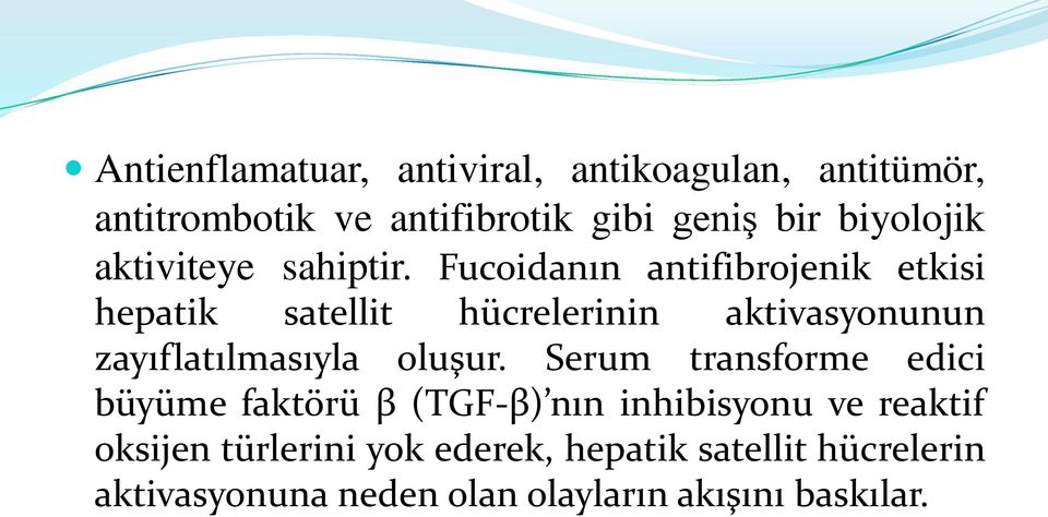 Fucoidanın antifibrojenik etkisi hepatik satellit hücrelerinin aktivasyonunun zayıflatılmasıyla oluşur.