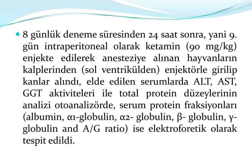 ventrikülden) enjektörle girilip kanlar alındı, elde edilen serumlarda ALT, AST, GGT aktiviteleri ile total