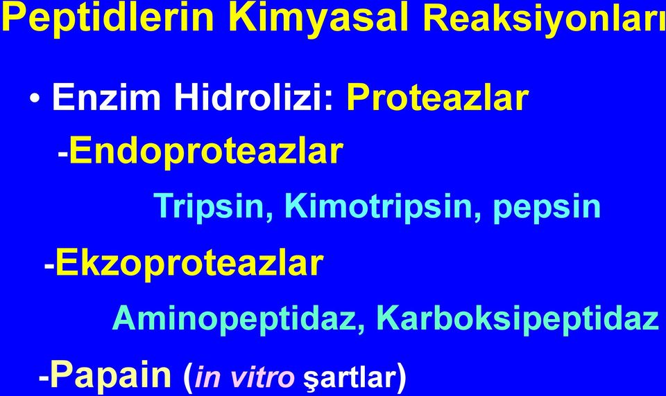 Tripsin, Kimotripsin, pepsin -Ekzoproteazlar