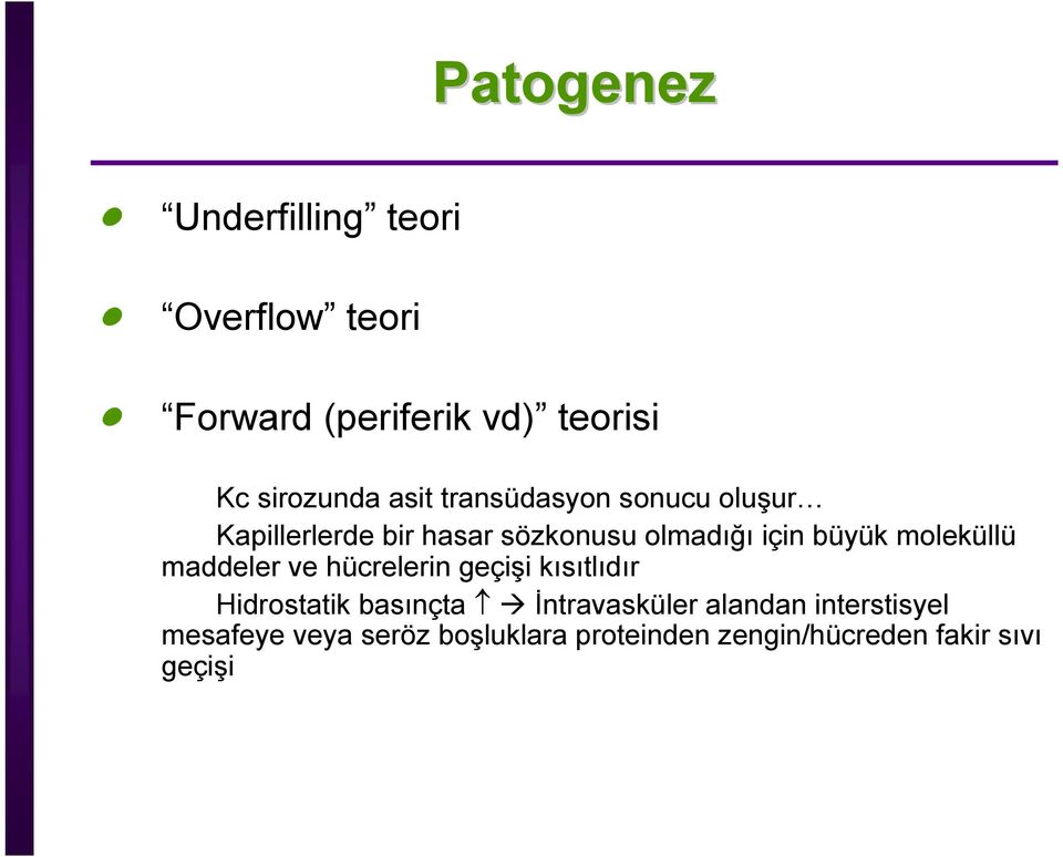 moleküllü maddeler ve hücrelerin geçişi kısıtlıdır Hidrostatik basınçta İntravasküler