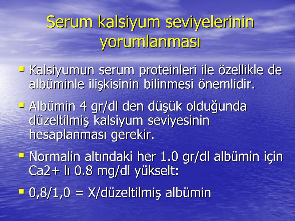 Albümin 4 gr/dl den düşük olduğunda düzeltilmiş kalsiyum seviyesinin hesaplanması