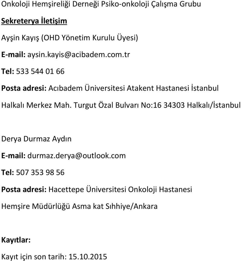 Turgut Özal Bulvarı No:16 34303 Halkalı/İstanbul Derya Durmaz Aydın E-mail: durmaz.derya@outlook.