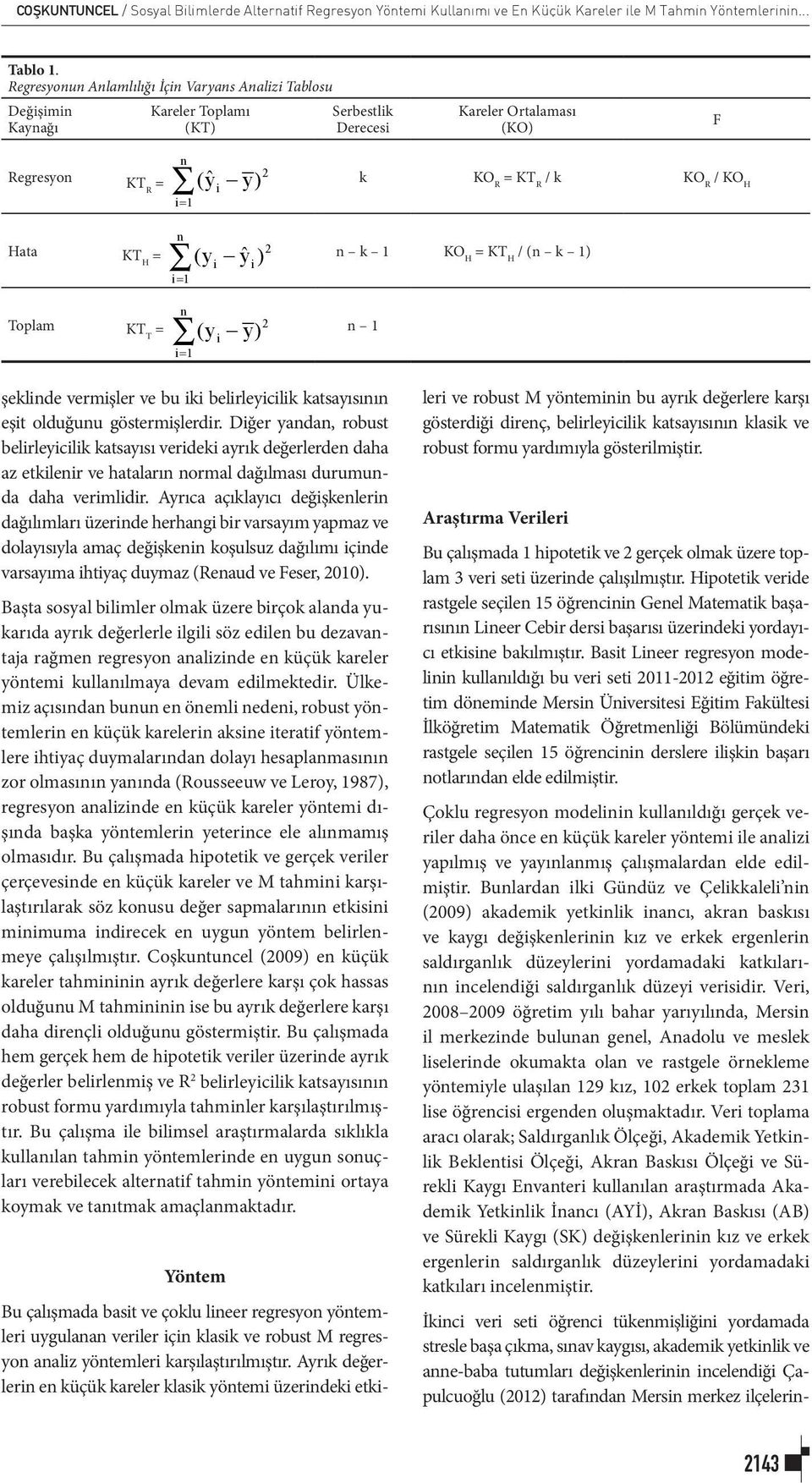 = KT H / ( k ) = Toplam KT T = (y y) = şeklde vermşler ve bu k belrleyclk katsayısıı eşt olduğuu göstermşlerdr.