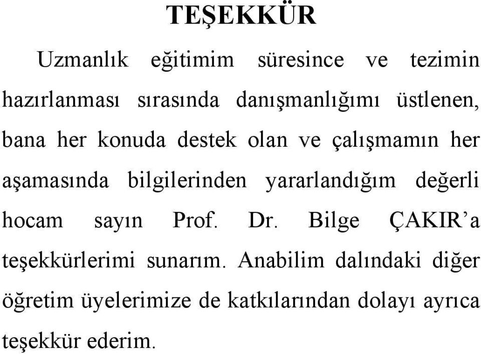 bilgilerinden yararlandığım değerli hocam sayın Prof. Dr.