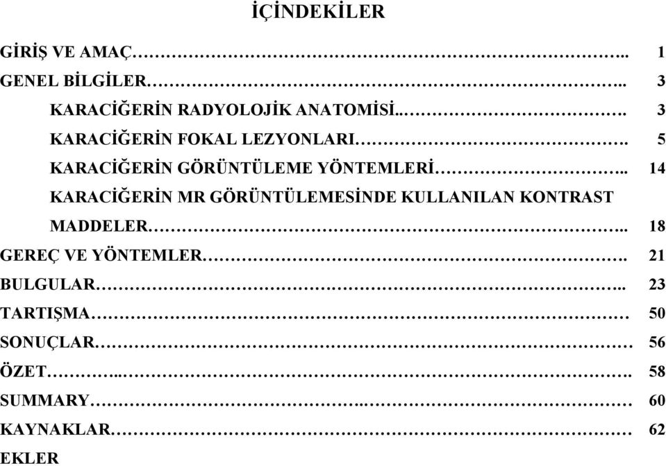 . 14 KRCİĞERİN MR GÖRÜNTÜLEMESİNDE KULLNILN KONTRST MDDELER.