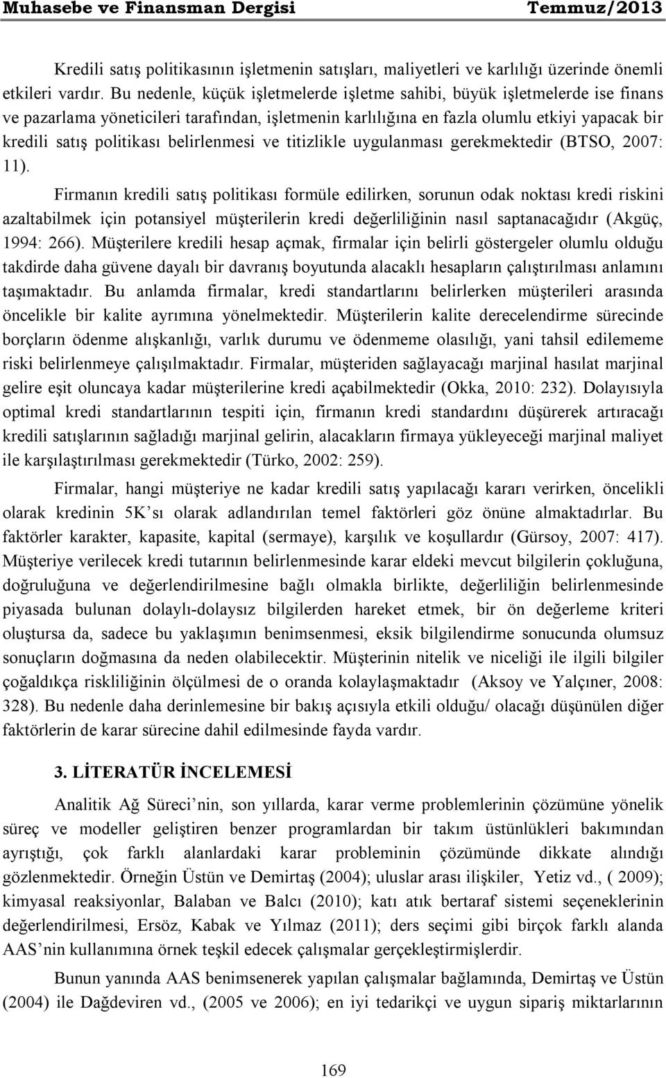 belirlenmesi ve titizlikle uygulanması gerekmektedir (BTSO, 2007: 11).