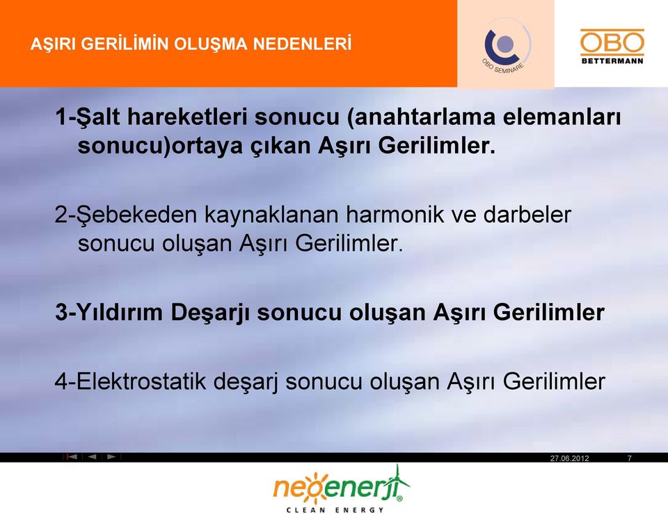 2-Şebekeden kaynaklanan harmonik ve darbeler sonucu oluşan Aşırı Gerilimler.