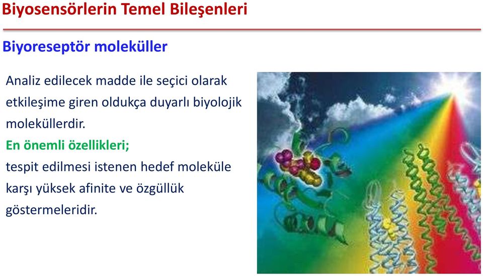 En önemli özellikleri; tespit edilmesi istenen hedef