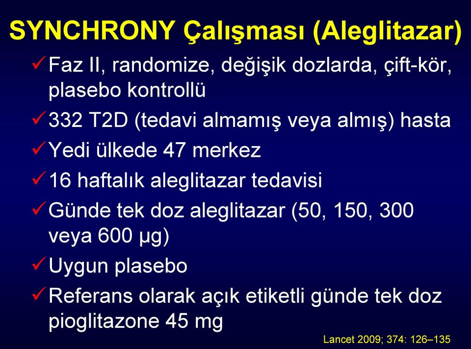 haftalık aleglitazar tedavisi Günde tek doz aleglitazar (50, 150, 300 veya 600 μg)
