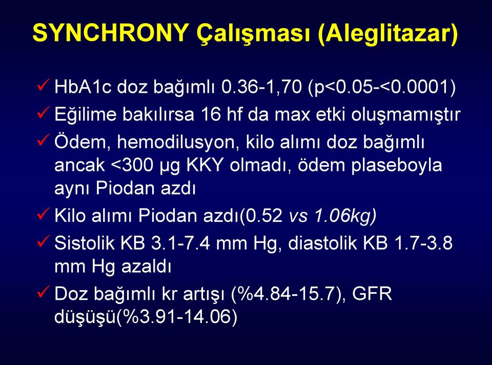 ancak <300 μg KKY olmadı, ödem plaseboyla aynı Piodan azdı Kilo alımı Piodan azdı(0.52 vs 1.