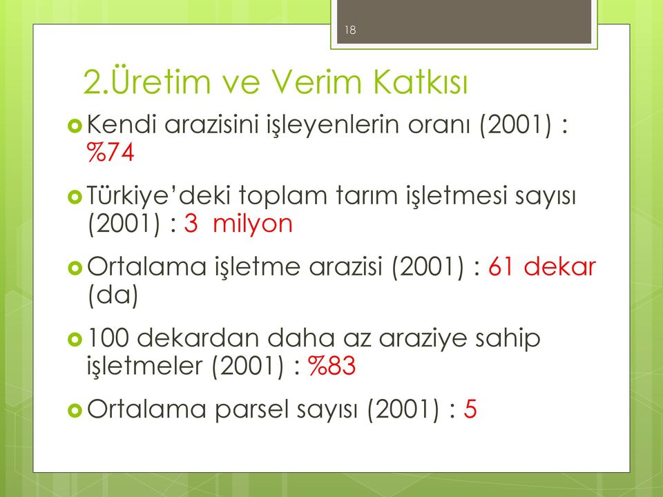 milyon Ortalama işletme arazisi (2001) : 61 dekar (da) 100 dekardan