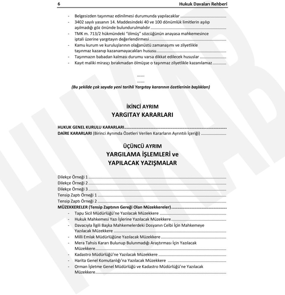 .. - Kamu kurum ve kuruluşlarının olağanüstü zamanaşımı ve zilyetlikle taşınmaz kazanıp kazanamayacakları hususu... - Taşınmazın babadan kalması durumu varsa dikkat edilecek hususlar.