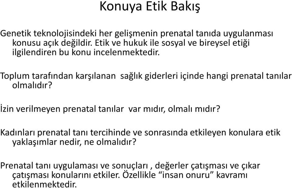 Toplum tarafından karşılanan sağlık giderleri içinde hangi prenatal tanılar olmalıdır? İzin verilmeyen prenatal tanılar var mıdır, olmalı mıdır?