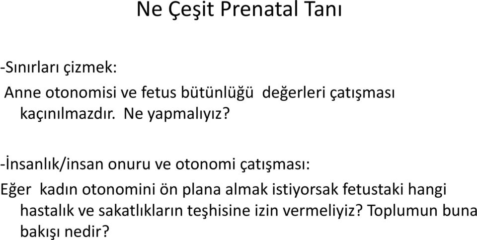 -İnsanlık/insan onuru ve otonomi çatışması: Eğer kadın otonomini ön plana