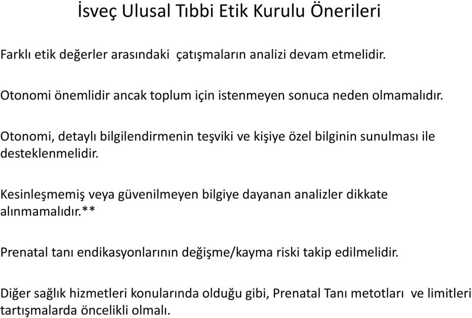 Otonomi, detaylı bilgilendirmenin teşviki ve kişiye özel bilginin sunulması ile desteklenmelidir.