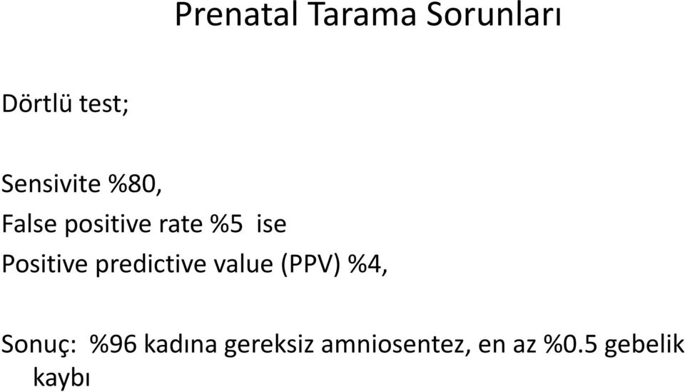 Positive predictive value (PPV) %4, Sonuç: