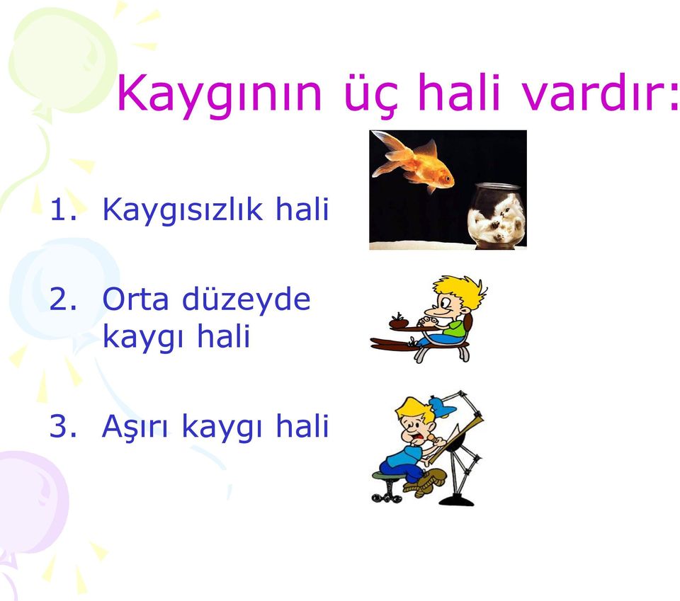 Kaygısızlık hali 2.