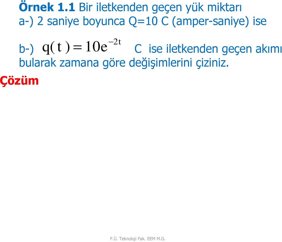 Q=0 C (amper-saniye) ise q(t ) 0e t b-) C ise