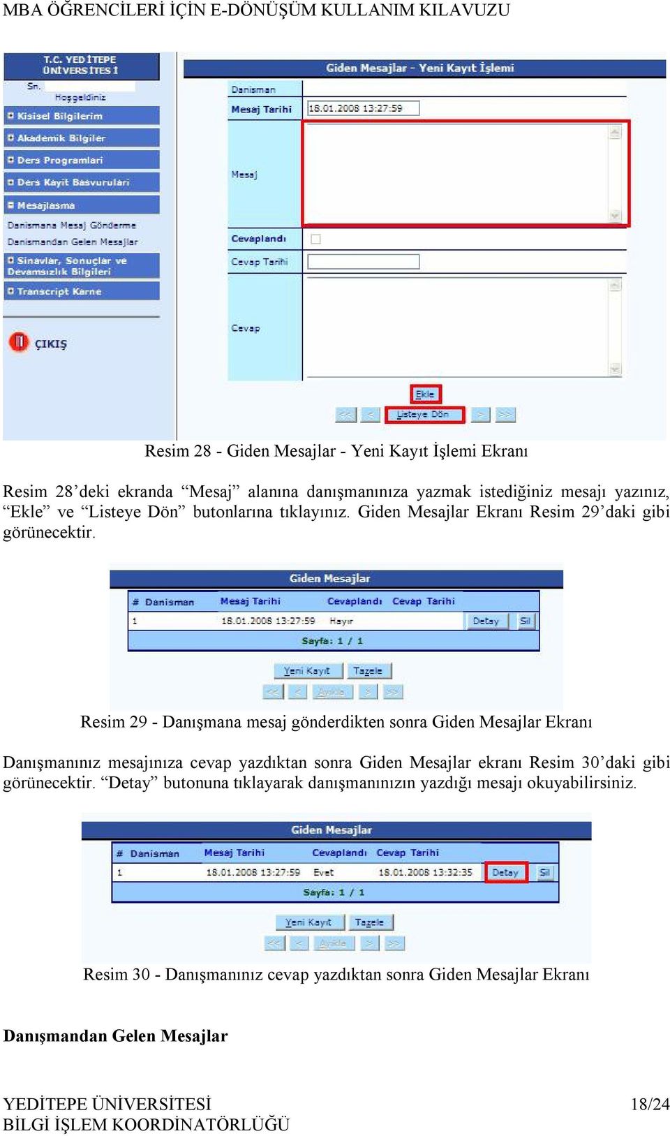 Resim 29 - Danışmana mesaj gönderdikten sonra Giden Mesajlar Ekranı Danışmanınız mesajınıza cevap yazdıktan sonra Giden Mesajlar ekranı Resim 30 daki