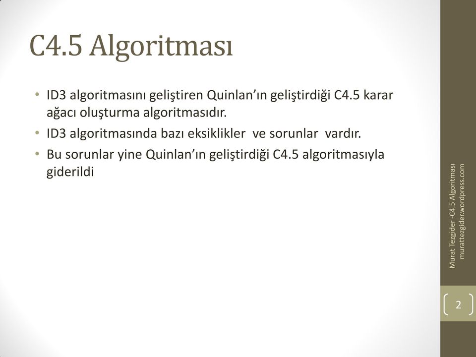 ID3 algoritmasında bazı eksiklikler ve sorunlar vardır.