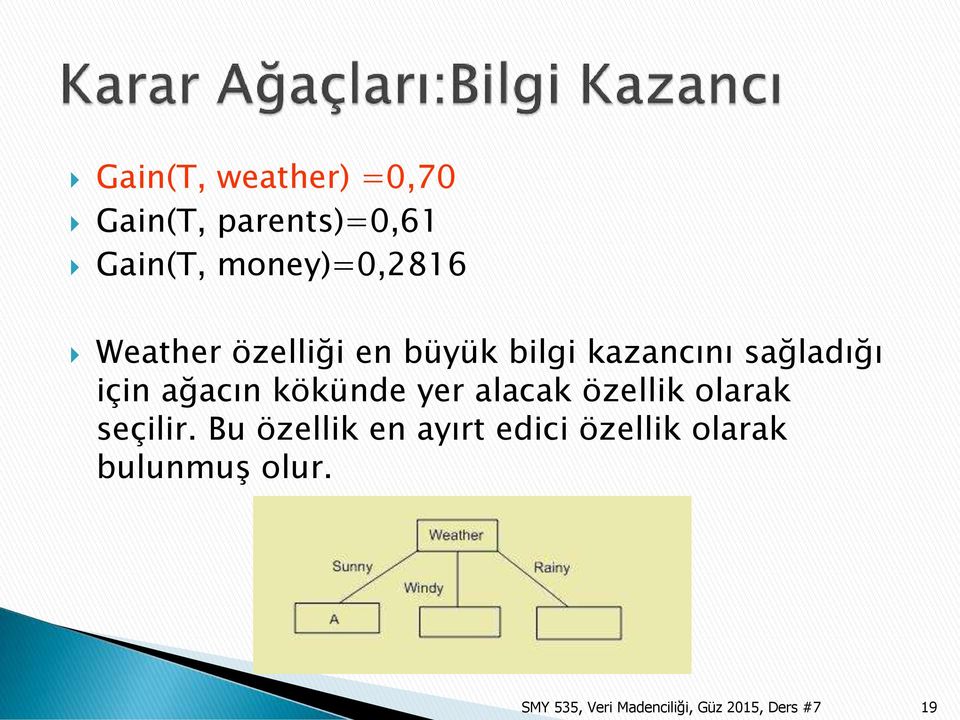 kökünde yer alacak özellik olarak seçilir.