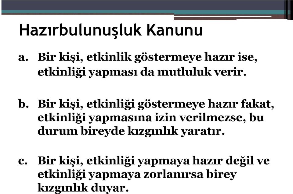 Bir kişi, etkinliği göstermeye hazır fakat, etkinliği yapmasına izin verilmezse,