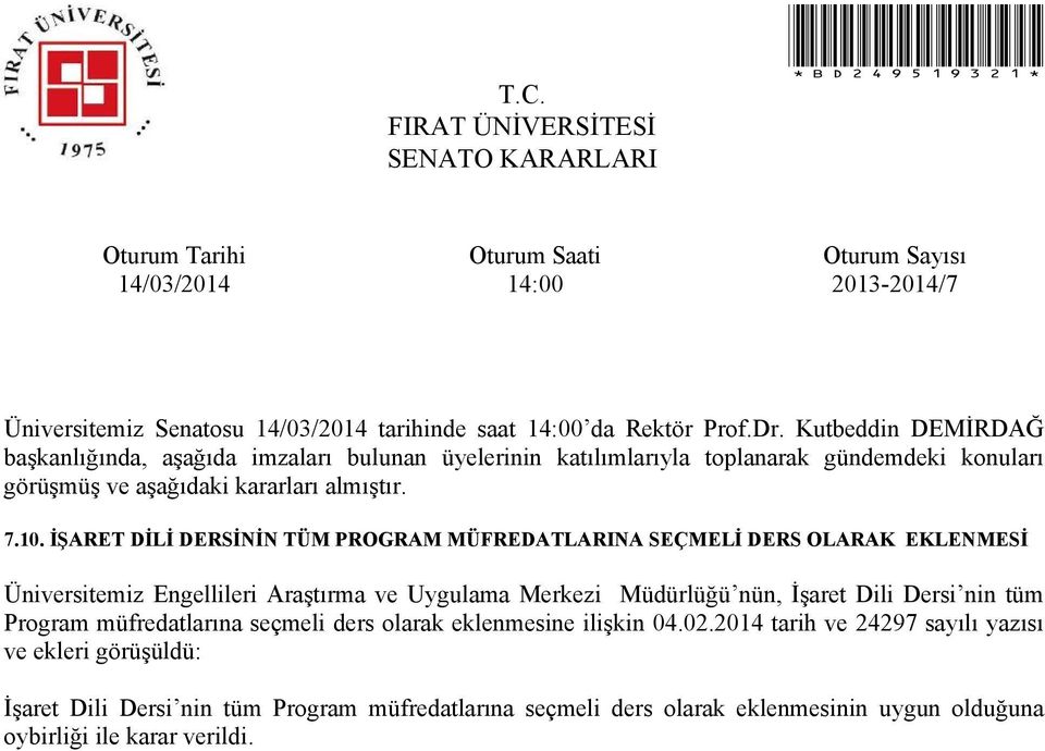 Merkezi Müdürlüğü nün, İşaret Dili Dersi nin tüm Program müfredatlarına seçmeli ders olarak eklenmesine ilişkin 04.02.