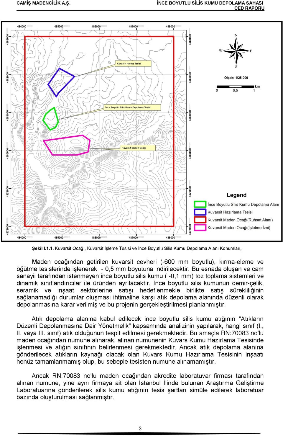 işlenerek - 0,5 mm boyutuna indirilecektir.