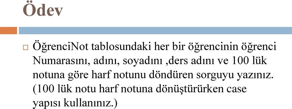 lük notuna göre harf notunu döndüren sorguyu yazınız.