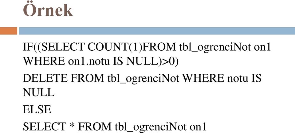 notu IS NULL)>0) DELETE FROM