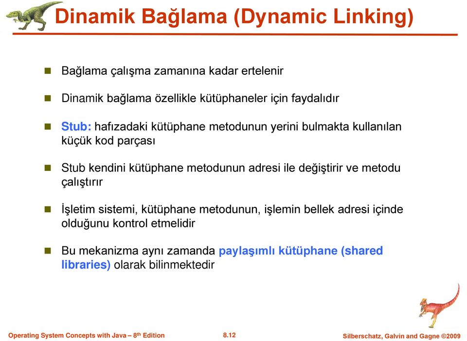 adresi ile değiştirir ve metodu çalıştırır İşletim sistemi, kütüphane metodunun, işlemin bellek adresi içinde olduğunu kontrol