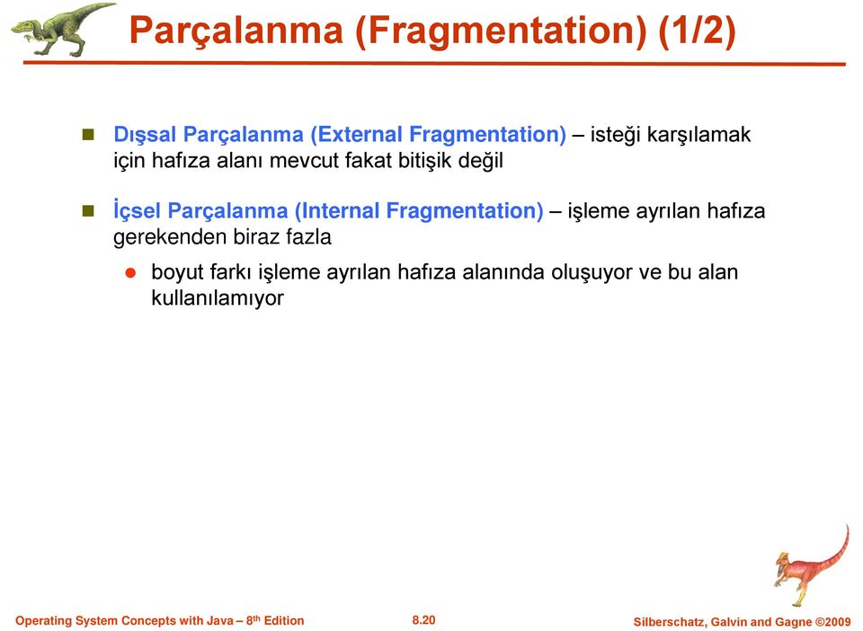 Fragmentation) işleme ayrılan hafıza gerekenden biraz fazla boyut farkı işleme