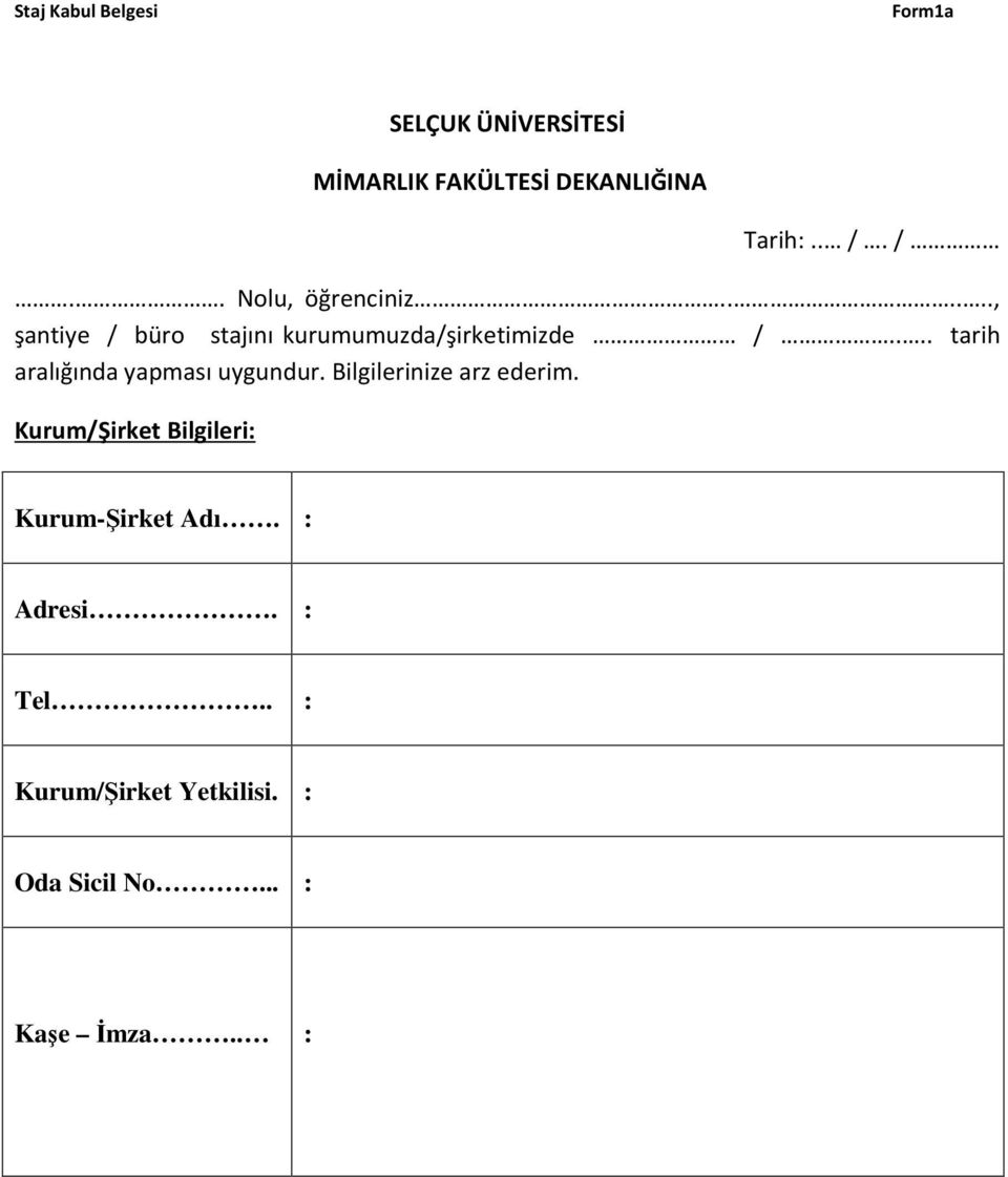 ... tarih aralığında yapması uygundur. Bilgilerinize arz ederim.