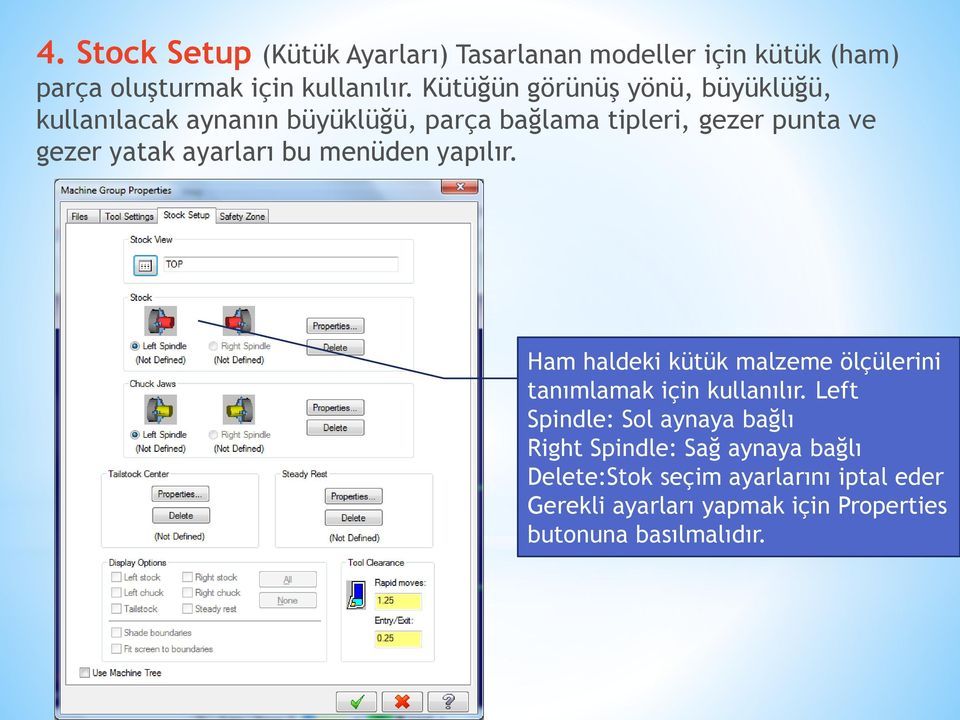 ayarları bu menüden yapılır. Ham haldeki kütük malzeme ölçülerini tanımlamak için kullanılır.