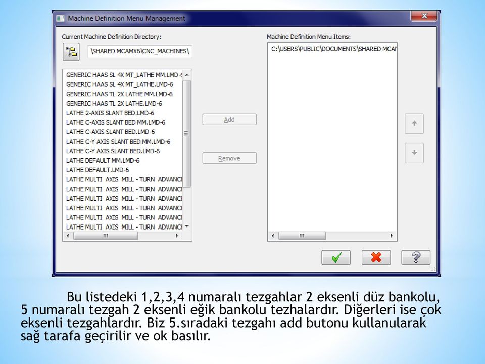 tezhalardır. Diğerleri ise çok eksenli tezgahlardır. Biz 5.