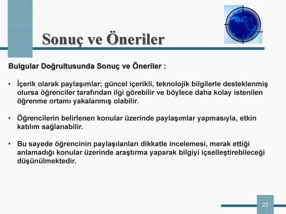 Öğrencilerin belirlenen konular üzerinde paylaşımlar yapmasıyla, etkin katılım sağlanabilir.