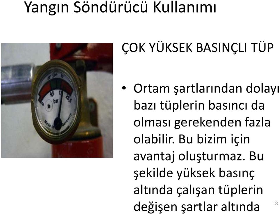 Bu şekilde yüksek basınç altında çalışan tüplerin 18 değişen