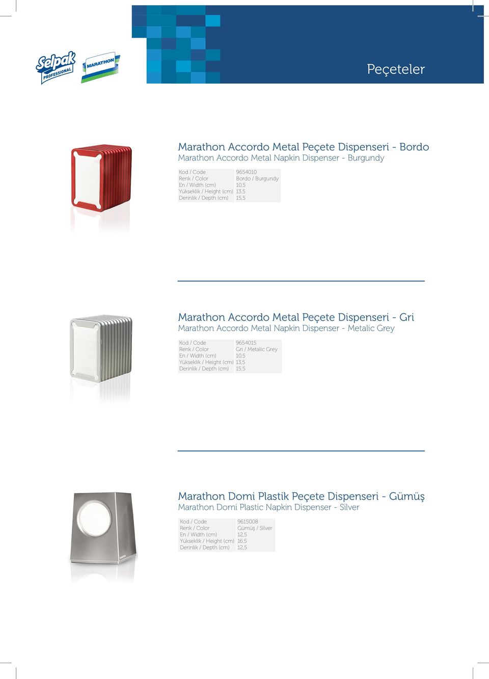 Napkin Dispenser - Metalic Grey 9654015 Gri / Metalic Grey 10,5 Yükseklik / Height (cm) 13,5 15,5 Marathon Domi Plastik