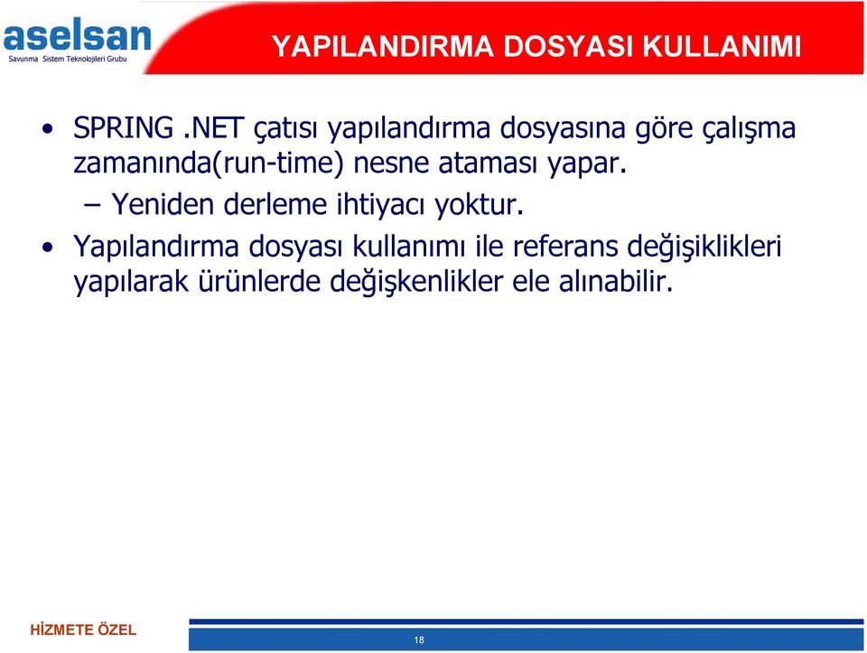 nesne ataması yapar. Yeniden derleme ihtiyacı yoktur.