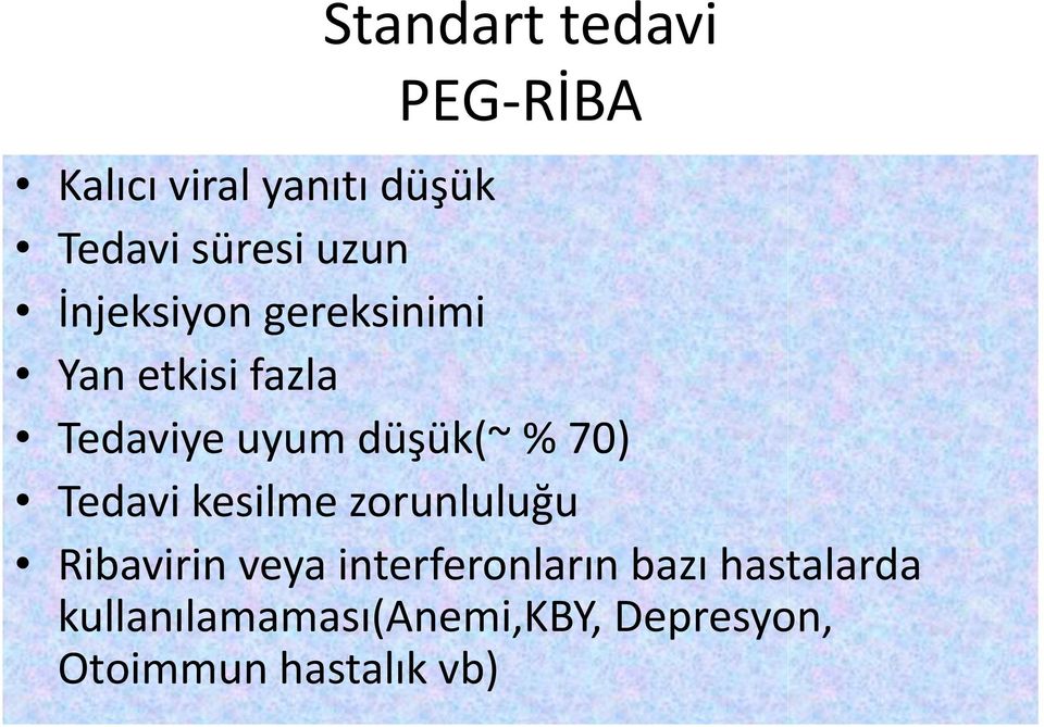 % 70) Tedavi kesilme zorunluluğu Ribavirin veya interferonların