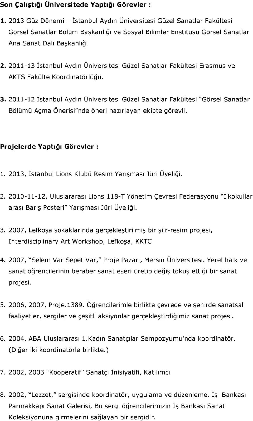 2011-13 İstanbul Aydın Üniversitesi Güzel Sanatlar Fakültesi Erasmus ve AKTS Fakülte Koordinatörlüğü. 3.