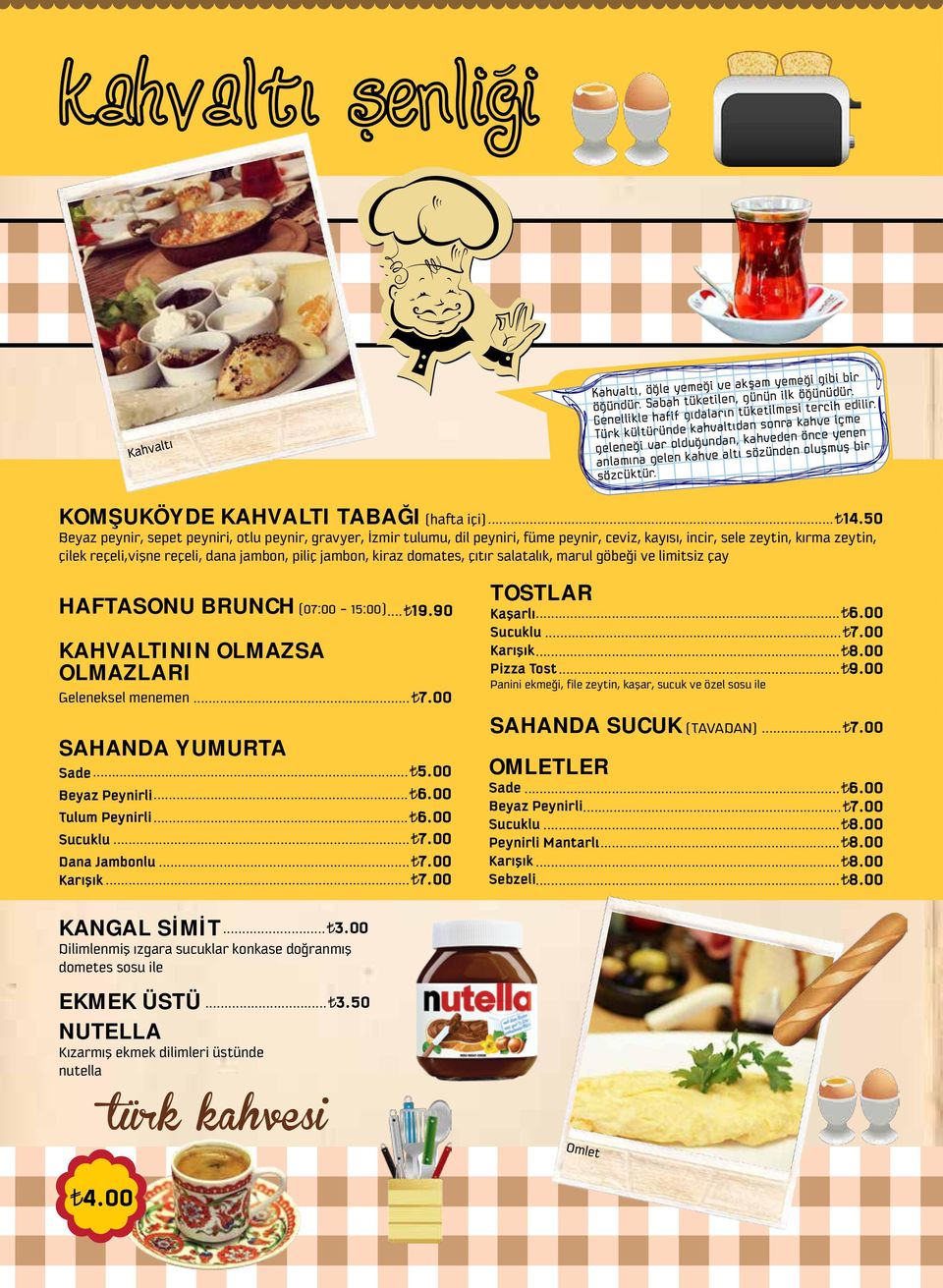 KOMŞUKÖYDE KAHVALTI TABAĞI (hafta içi) Beyaz peynir, sepet peyniri, otlu peynir, gravyer, İzmir tulumu, dil peyniri, füme peynir, ceviz, kayısı, incir, sele zeytin, kırma zeytin, çilek reçeli,vişne