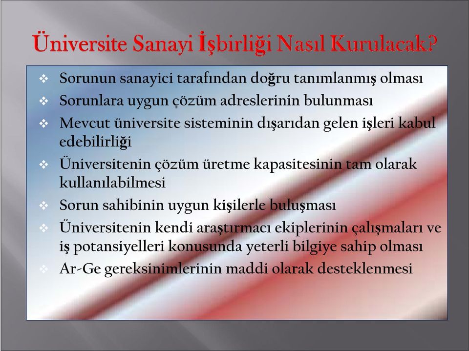 olarak kullanılabilmesi Sorun sahibinin uygun kişilerle buluşması Üniversitenin kendi araştırmacı ekiplerinin