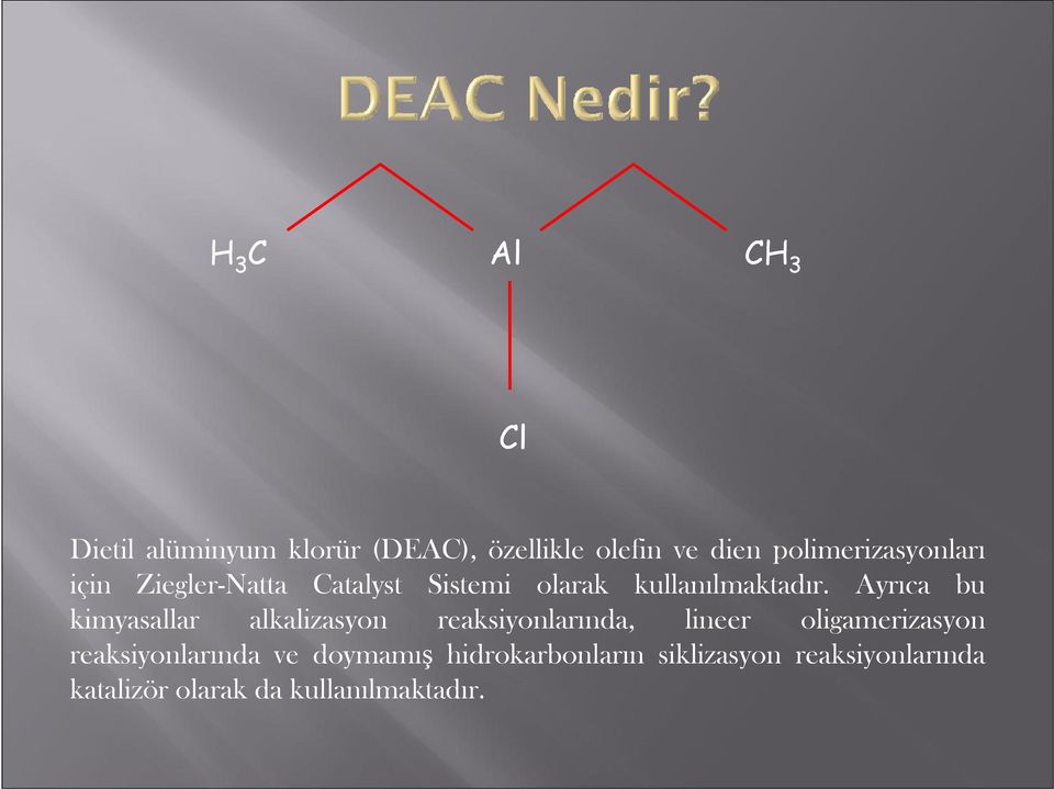 Ayrıca bu kimyasallar alkalizasyon reaksiyonlarında, lineer oligamerizasyon