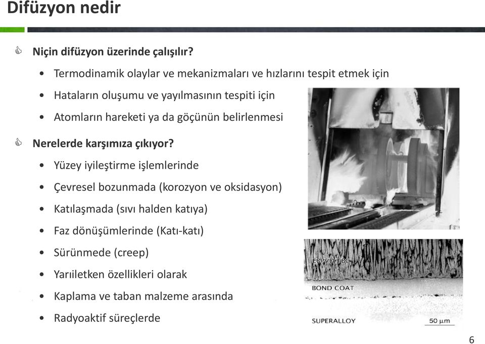 Atomların hareketi ya da göçünün belirlenmesi Nerelerde karşımıza çıkıyor?